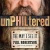 Phil Robertson's UnPHILtered: The Way I See It