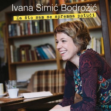 Ivana Simić Bodrožić &quot;Za što sam se spremna potući&quot;